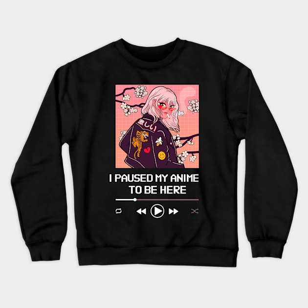 I Paused My Anime To Be Here Crewneck Sweatshirt by Golden Eagle Design Studio